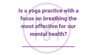 What is the most effective yoga practice for mental health?