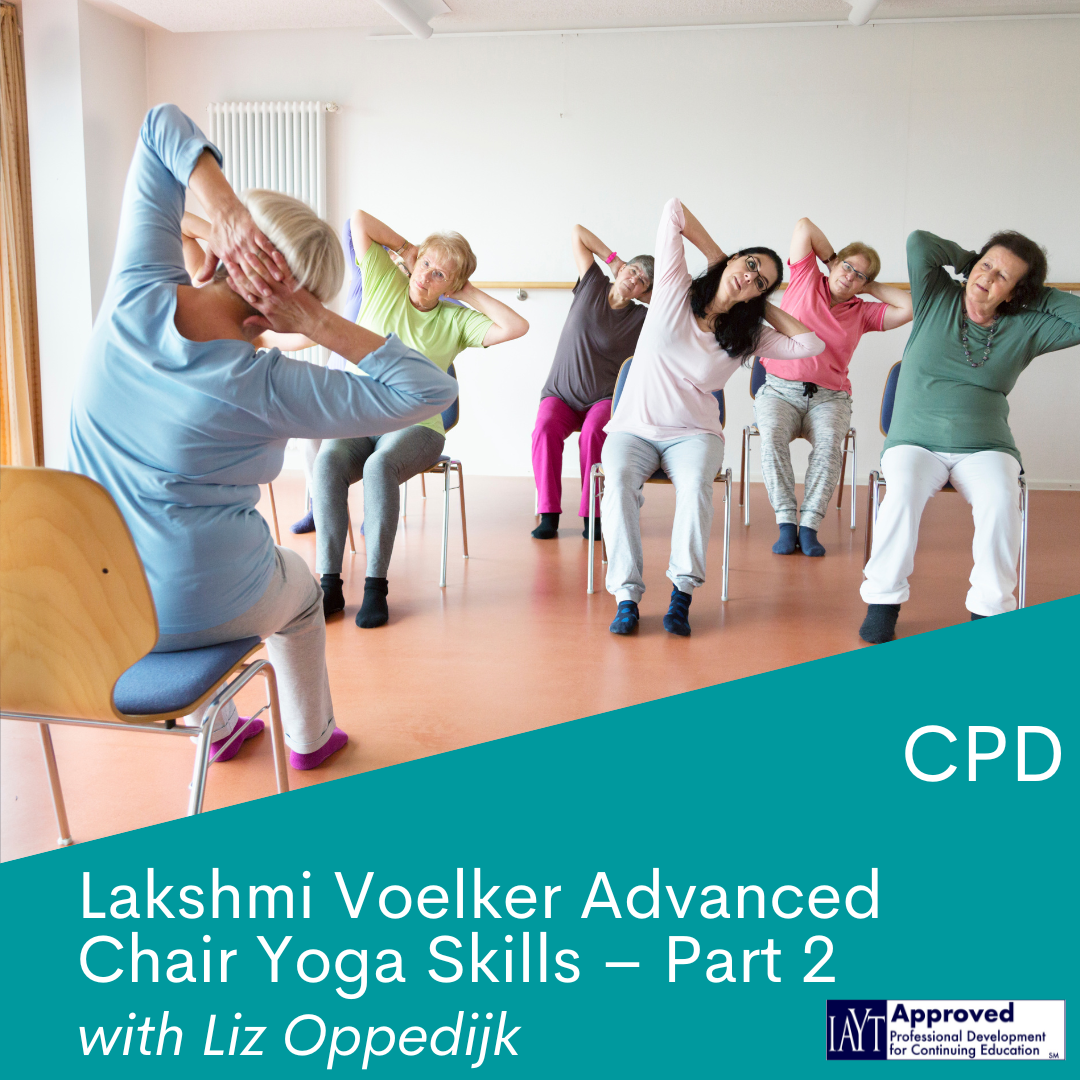 Online CPD: Lakshmi Voelker Further Chair Yoga Skills - Part 2