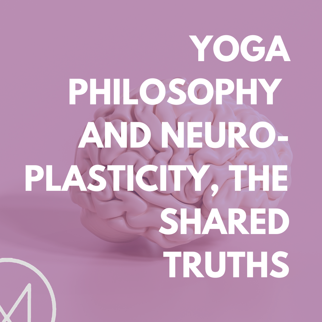 Yoga Philosophy & Neuroplasticity: Exploring Shared Truths