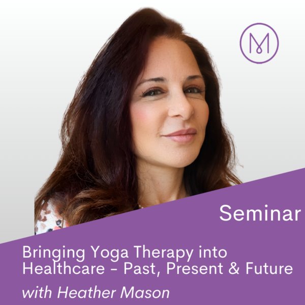 Online Seminar Bringing Yoga Therapy into Healthcare - Past, Present & Future