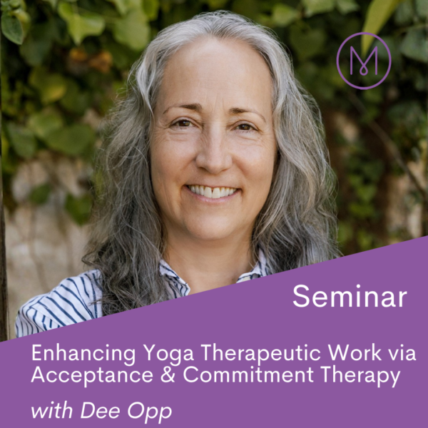On Demand Seminar: Enhancing Yoga Therapeutic Work through Acceptance and Commitment Therapy