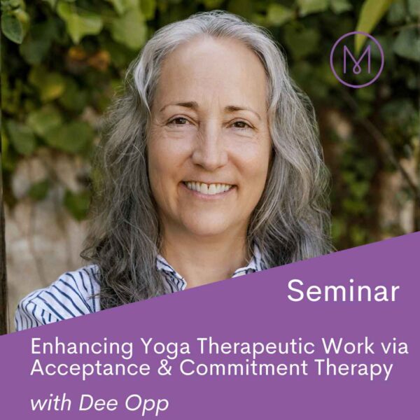 On Demand Seminar: Enhancing Yoga Therapeutic Work through Acceptance and Commitment Therapy