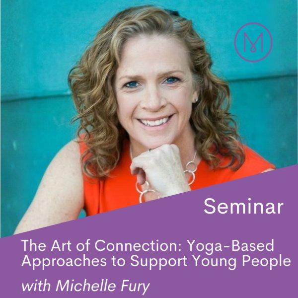 connection and attachment yoga based approaches for supporting children and adolescents with Michelle Fury