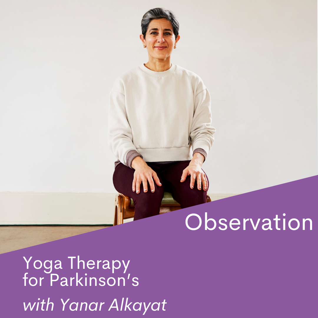 Online Observation: Yoga Therapy for Parkinson’s with Yanar Alkayat